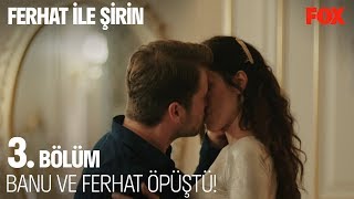 Banu ve Ferhat öpüştü!  Ferhat ile Şirin 3. Bölüm