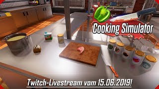 Cooking Simulator | Twitch - Livestream vom 15.06.2019! | [Gameplay] [Deutsch] [German]