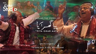 Coke Studio Season 11| BTS| Piya Ghar Aaya| Fareed Ayaz and Abu Muhammad Qawwal