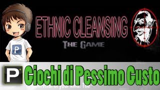 Giochi di Pessimo Gusto - EP10 Ethnic Cleansing: The Game