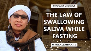 Hukum Menelan Ludah Saat Berpuasa / the Law of Swallowing Saliva while Fasting - Buya Yahya