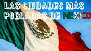LAS 10 CIUDADES MÁS POBLADAS DE MÉXICO 2018
