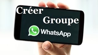 Comment Créer un Groupe sur Whatsapp