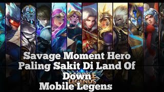 Savage Moment Hero Terkuat Di Land Of Down