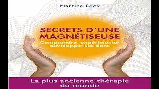 Secrets d'une magnétiseuse avec Martine Dick