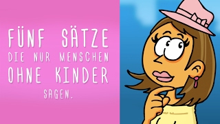 5 Sätze, die nur Menschen OHNE Kinder sagen (feat. Nora Tschirner)