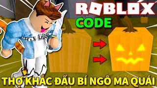 Roblox | TRỞ THÀNH THỢ KHẮC ĐẦU BÍ NGÔ MA QUÁI ĐÊM HALLOWEEN - Pumpkin Carving (Code) | KiA Phạm