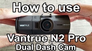 How to use Vantrue N2 Pro Dual Dash Cam