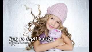 Bucuria Copiilor - Isus pe copii iubeste