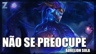 League of Legends - NÃO TEMA! AURELION SOLA