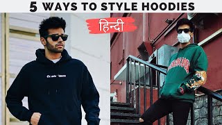 How To Style Hoodies in 2020 | Style Tips | San Kalra Hindi