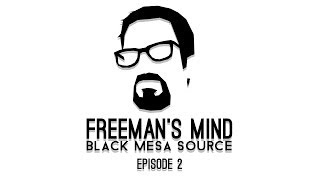 Mind of Freeman (Black Mesa Source) - Episode 2