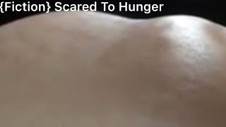 {Fiction} Scared To Hunger