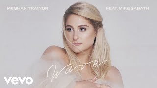 Meghan Trainor - Wave (Audio) ft. Mike Sabath