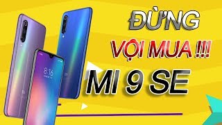 Xiaomi Mi 9 SE ngon đấy nhưng có nên mua?