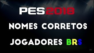 PES 2018 - Nomes corretos dos jogadores do Brasileirão + Inter (ATUALIZADO)