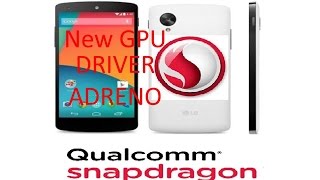 Adreno GPU developer nexus 5 android  GPU driver to boost all your gaming need
