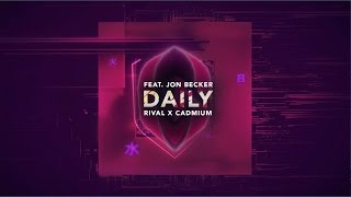 Rival & Cadmium - Daily (feat. Jon Becker)