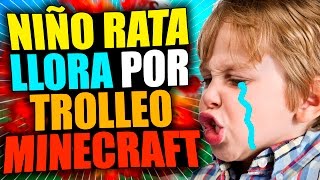NIÑO RATA LLORA POR TROLLEO | TROLLEOS EN MINECRAFT #65