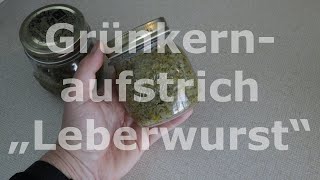 Grünkenaufstrich selber machen - Aufstrich ala vegane Leberwust