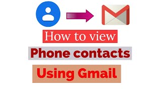 How to  view phone contact numbers using Gmail, Open contacts in Gmail in your PC computer laptop