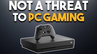 The Xbox 1 X is NOT a Threat to PC Gaming and Here's Why