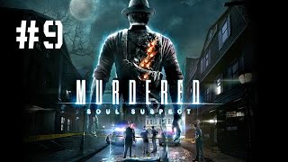 Прохождение Murdered - Soul Suspect #9 - Убийство в церкви