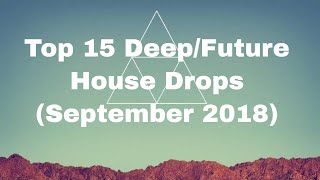 Top 15 Deep/Future House Drops (September 2018)