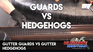 Gutter guards vs gutter hedgehogs