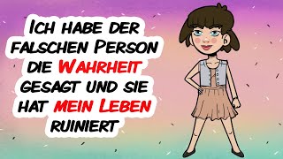Ich habe der falschen Person die Wahrheit gesagt und sie hat mein Leben ruiniert