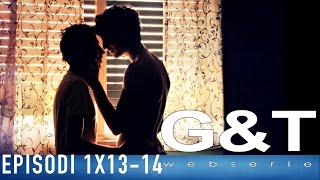 G&T webserie 1x13 - 1x14