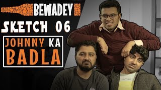 PDT Bewadey | Sketch 06 - Johnny Ka Badla | Indian Web Series | Comedy | Gaba | Pradhan | Johnny