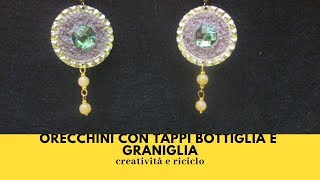 ORECCHINI CON TAPPI BOTTIGLIE BIRRA GRANIGLIA E PERLINE