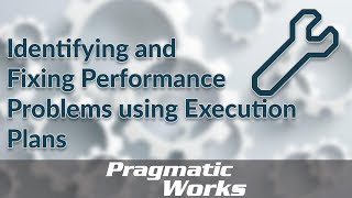 Identifying and Fixing Performance Problems using Execution Plans