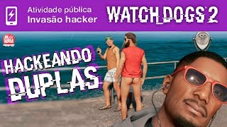 Watch Dogs 2 - HACKEANDO E TROLLANDO DUPLAS / Levei uma Surprise! / Invasão Hacker Online