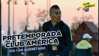 Pretemporada Club América en Querétaro - Día 1️⃣