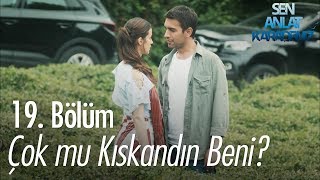 Çok mu kıskandın beni? - Sen Anlat Karadeniz 19. Bölüm
