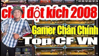 Lời Kể Game Thủ Chân Chính chơi đột kích 2008 Top CF VN Gao Funny 2020