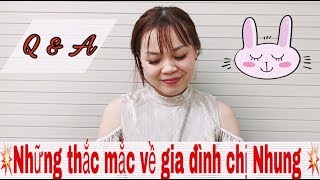 [Q&A]: NHỮNG BÍ MẬT ĐƯỢC BẬT MÍ VỀ CUỘC SỐNG GIA ĐÌNH CHỊ NHUNG - Nhung Phan Channel