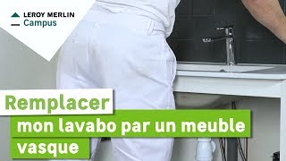 Comment remplacer mon lavabo par un meuble vasque ? Leroy Merlin