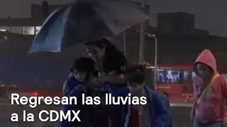 Regresan las lluvias a la CDMX - Las Noticias