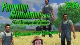 Farming Simulator 2013 | La Chronique du Fermier #6: Rencontre des Galaxiens !