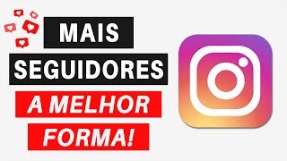 Como Ganhar SEGUIDORES no Instagram Rápido – A MELHOR FORMA | Sem Bots