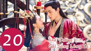Phim Tình Yêu Cổ Trang 2019 | Ánh Trăng Soi Sáng Lòng Ta - Tập 20 (Vietsub) | WeTV Vietnam