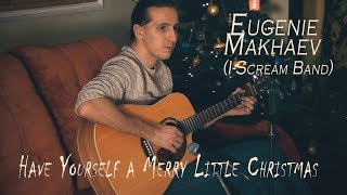 "Have yourself a Merry Little Christmas" - Eugenie Makhaev cover