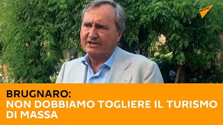 Brugnaro: Non dobbiamo togliere il turismo di massa