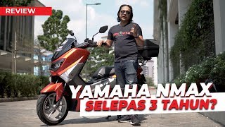 Yamaha NMax, Puas Hati Ke Guna Selepas 3 Tahun?