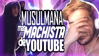 LA MUSULMANA MÁS MACHISTA DE YT (alienada).