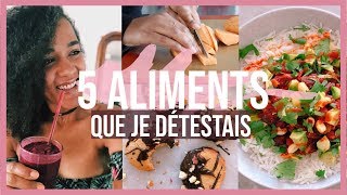 RÉÉQUILIBRAGE ALIMENTAIRE | 5 Aliments Que Je Détestais Avant !