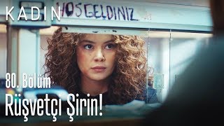Rüşvetçi Şirin! - Kadın 80. Bölüm